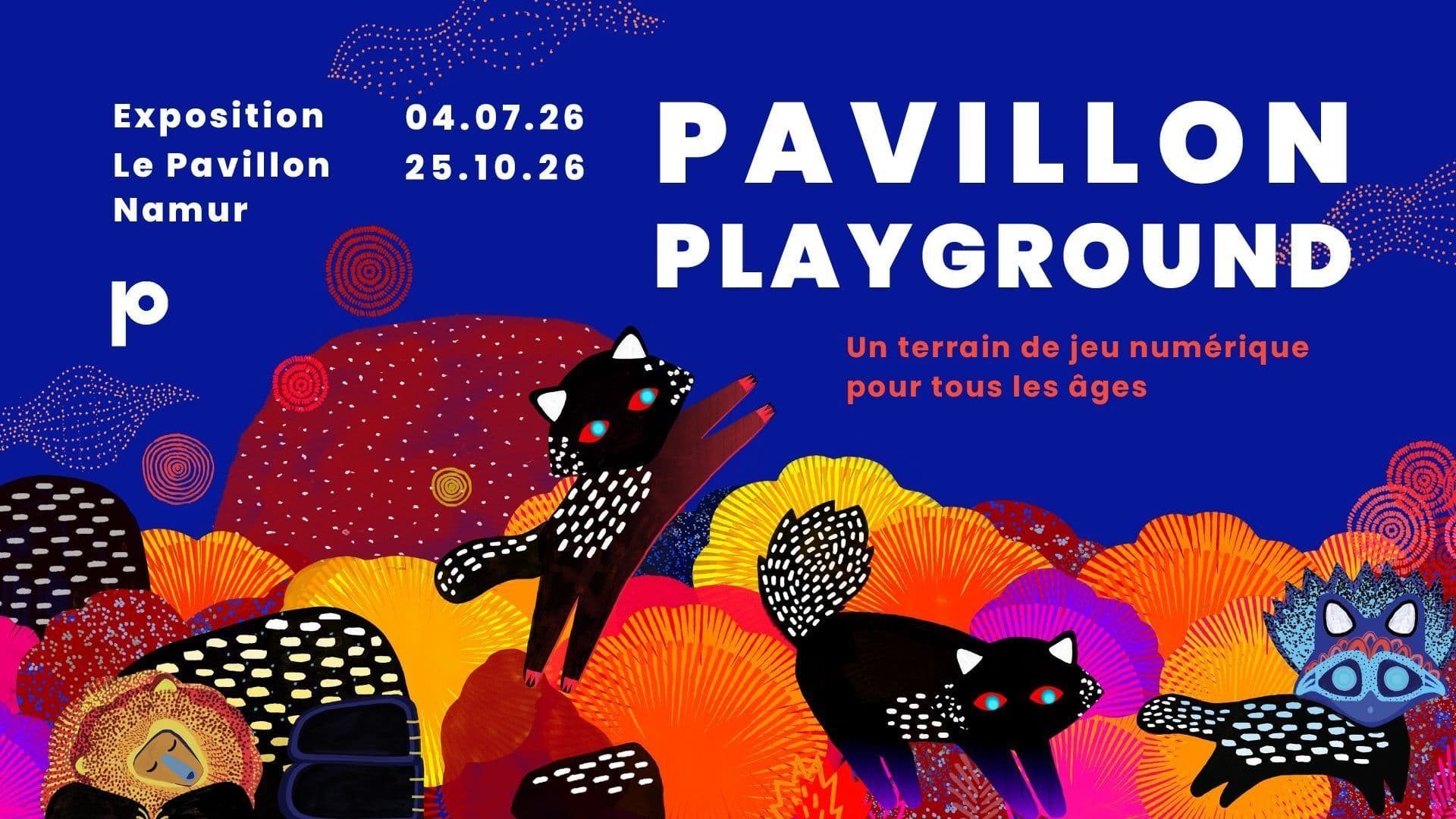 Vos entrées pur l'expo "PLAYGROUND" au Pavillon à Namur